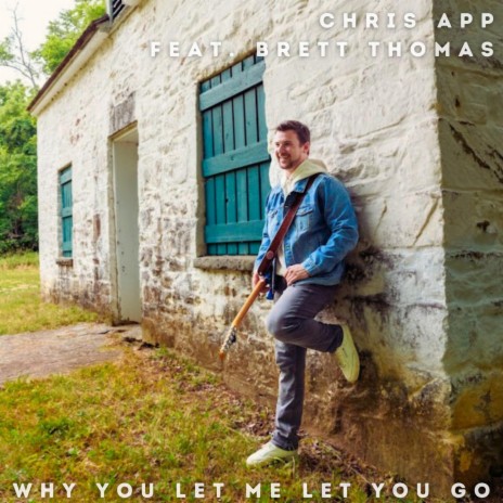 Why You Let Me Let You Go ft. Brett Thomas | Boomplay Music