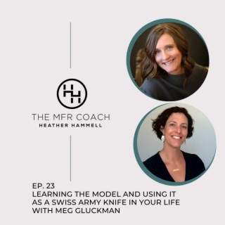 EP. 23 Learning the Model and Using it as a Swiss Army Knife in Your Life with Meg Gluckman