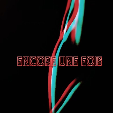 Encore Une Fois | Boomplay Music