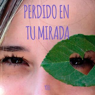 Perdido en tu mirada