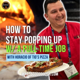 Horacio of Tio’s Pizza- How To Stay Popping Up With A Full Time Job