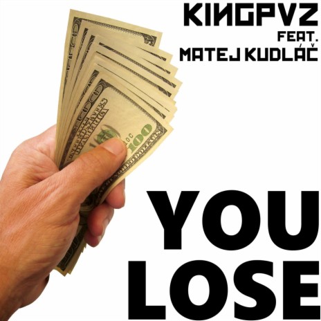 You Lose ft. Matej Kudláč | Boomplay Music