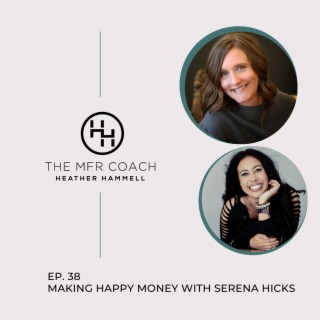 EP. 38 Making Happy Money with Serena Hicks