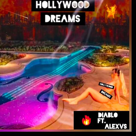 Hollywood Dreams ft. ALEXVS | Boomplay Music