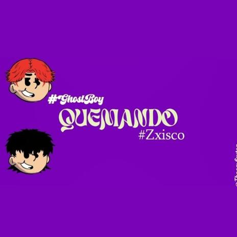 QUEMANDO ft. Zxisco | Boomplay Music