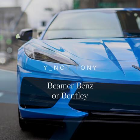 Beamer Benz or Bentley | Boomplay Music