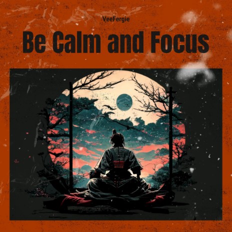 Be Calm and Focus | Boomplay Music