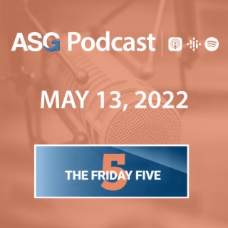 May 13, 2022 | The Friday Five