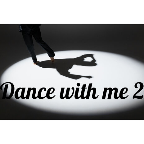 Dance with Me 2 | Boomplay Music