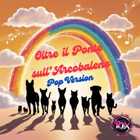 Oltre il Ponte sull'Arcobaleno (Pop Version) | Boomplay Music