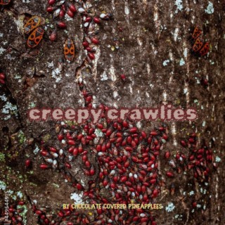 creepy crawlies