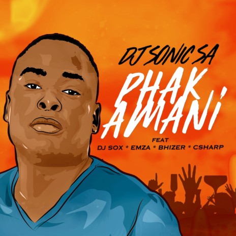 Phakamani ft. Dj Sox, Bhizer, Emza & C Sharp | Boomplay Music