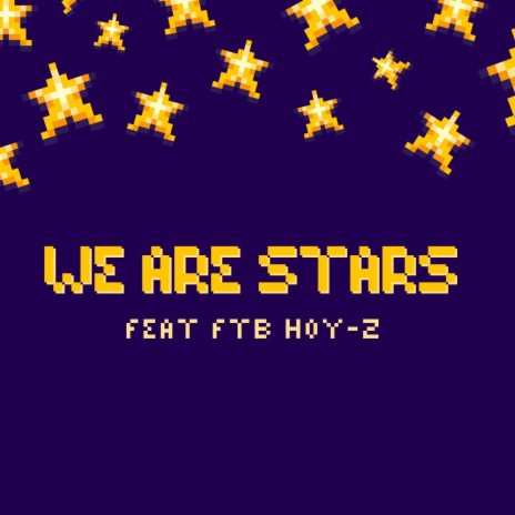 We Are Stars ft. FTB Hoy-Z | Boomplay Music