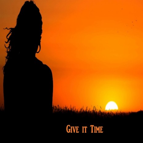 Give it Time | Boomplay Music