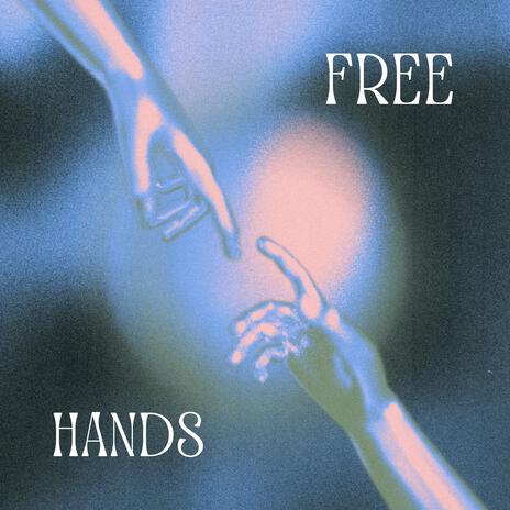 FREE HANDS | Boomplay Music