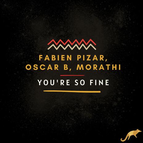 You're so Fine ft. Oscar B & Morathi | Boomplay Music