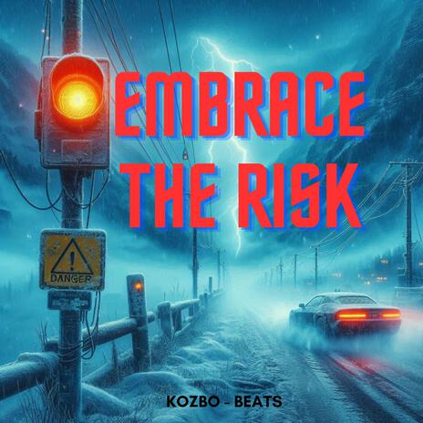 Embrace The Risk