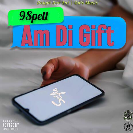 Am Di Gift | Boomplay Music