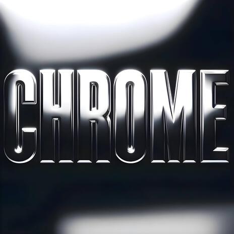 CHROME | Boomplay Music