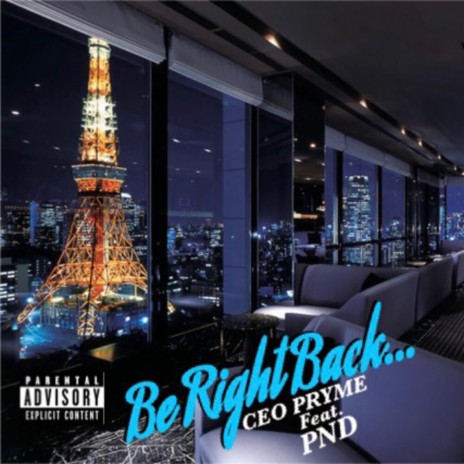 Be Right Back ft. PND | Boomplay Music