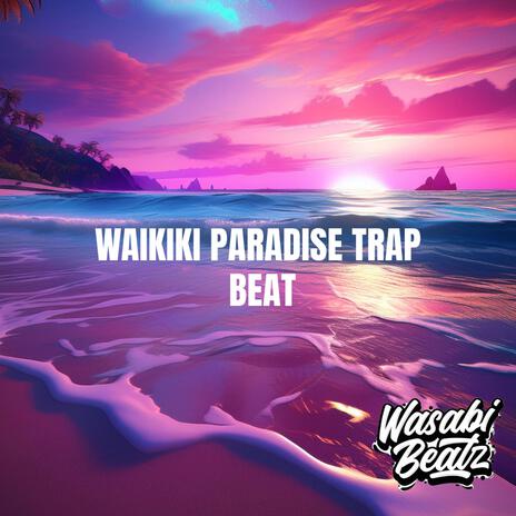 Waikiki Paradise Trap Beat | Boomplay Music