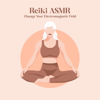 Reiki ASMR: Change Your Electromagnetic Field, ASMR Insomnia, Attention Deficit Hyperactivity Disorder