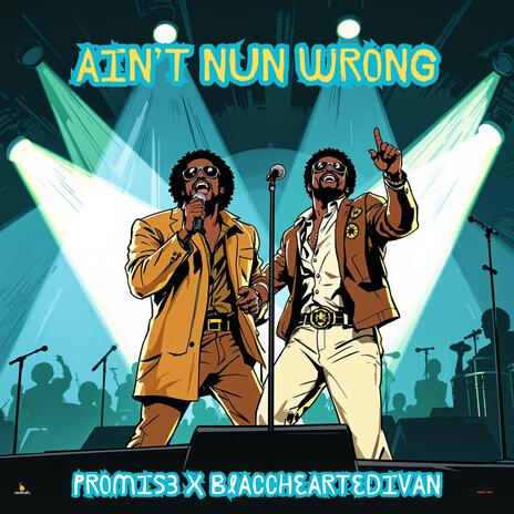 Ain't Nun Wrong ft. BlaccHeartedIvan | Boomplay Music