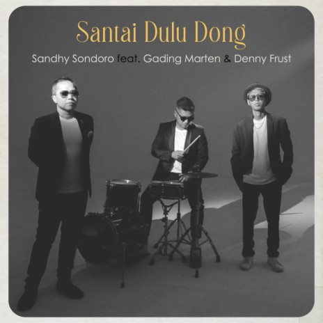 Santai Dulu Dong (feat. Denny Frust & Gading Marten) | Boomplay Music