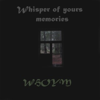 Whisper of Yours Memories