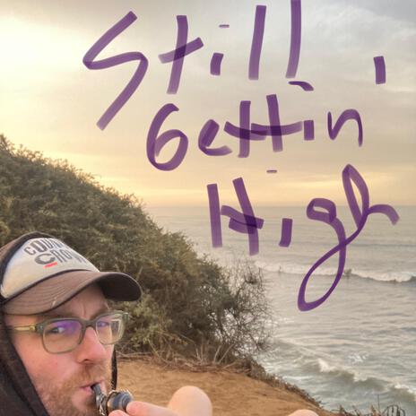 Still Gettin' High (Acoustic) | Boomplay Music