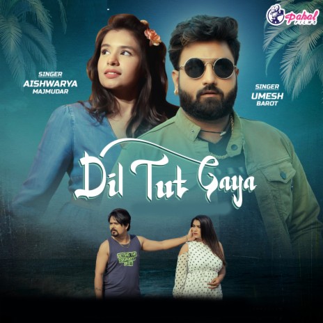 Dil Tut Gaya ft. Umesh Barot | Boomplay Music