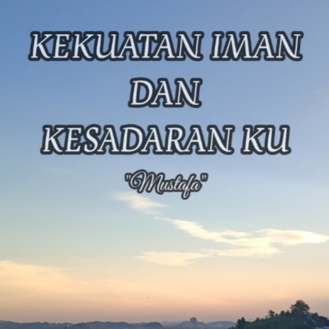 Kekuatan Iman dan Kesadaran ku | Boomplay Music