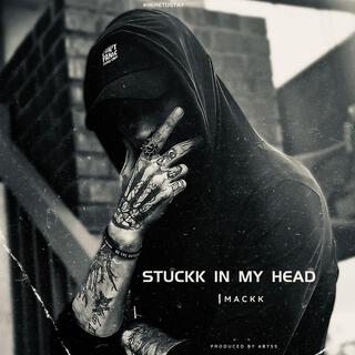 Stuckk in my Head lyrics | Boomplay Music