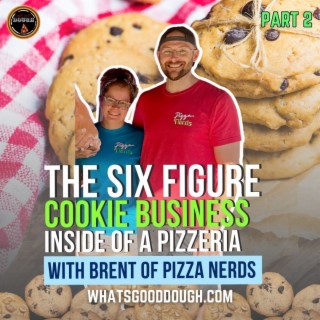 The Six Figure Cookie Business Inside of a Pizzeria With Brent of Pizza Nerds