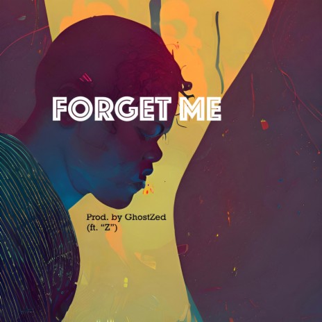 Forget Me ft. Zanyia | Boomplay Music