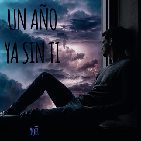 Un año ya sin ti | Boomplay Music