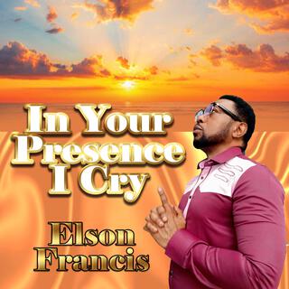 In Your Presence I Cry