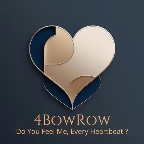 Do You Feel Me, Every Heartbeat ? | Boomplay Music