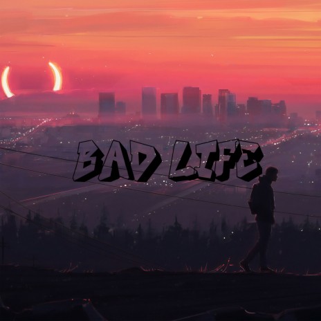 Bad Life | Boomplay Music