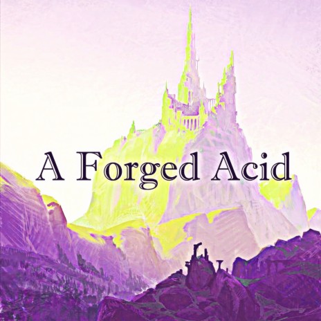 A Forged Acid | Boomplay Music