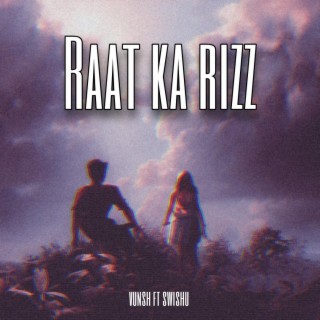 Raat ka Rizz ftSwishy