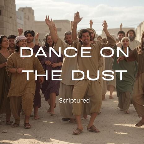 Dance on the Dust | Boomplay Music