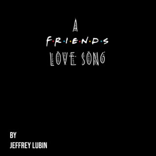 A F.R.I.E.N.D.S Love Song