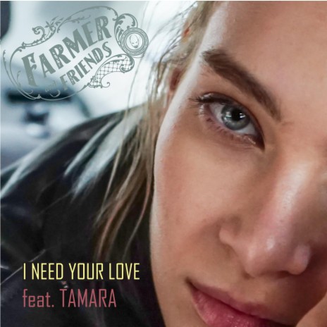 I need your love ft. Tamara | Boomplay Music