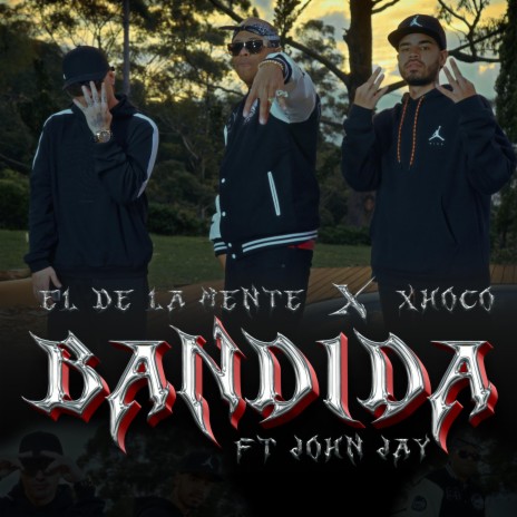 Bandida ft. Xhoco & John Jay