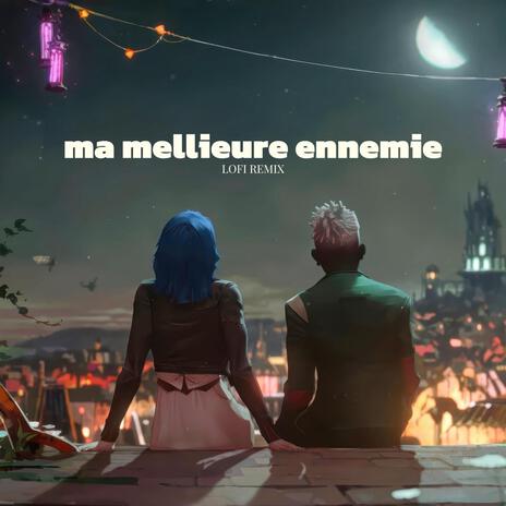 ma mellieure ennemie lofi (from arcane) | Boomplay Music