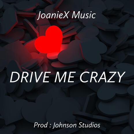 Drive Me Crazy | Boomplay Music