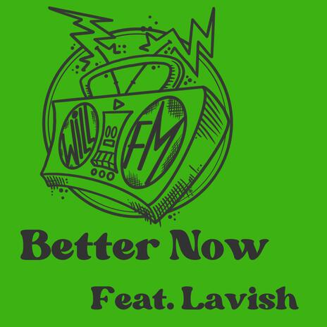 Better Now ft. Lavish | Boomplay Music