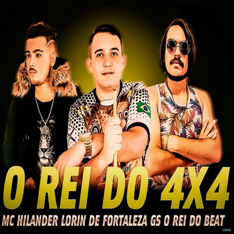 O Rei do 4x4 ft. MC Hilander & Lorin de Fortaleza | Boomplay Music