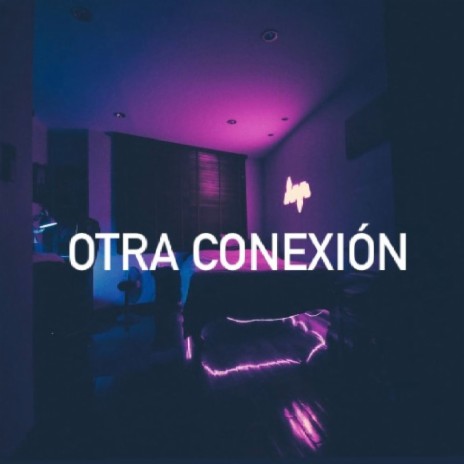Otra conexion | Boomplay Music